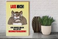 Holzschild Spruch 30x40cm Lass mich Muss mich da reinsteigern
