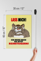 Holzschild Spruch 30x40cm Lass mich Muss mich da reinsteigern