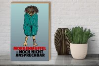 Holzschild Spruch 30x40cm Morgenmuffel noch nicht ansprechbar