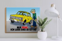 Holzschild Spruch 40x30cm Mir egal ich lass das jetzt so (Auto)
