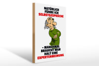 Holzschild Spruch 30x40cm Selbstgespräche Expertenmeinung