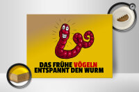 Holzschild Spruch 40x30cm Das frühe vögeln entspannt den Wurm