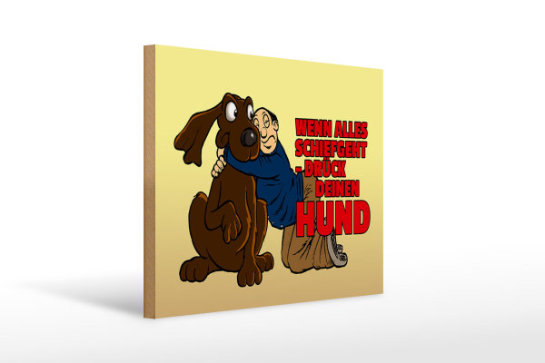Holzschild Spruch 40x30cm Wenn alles schief geht drück Hund