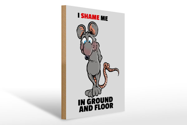 Holzschild Spruch 30x40cm I shame me in ground and floor