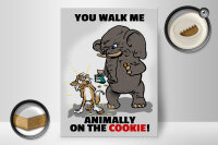 Holzschild Spruch 30x40cm You walk me animally on the cookie