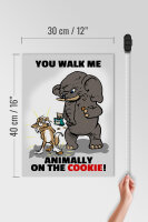 Holzschild Spruch 30x40cm You walk me animally on the cookie