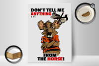 Holzschild Spruch 30x40cm Dont tell me from the horse