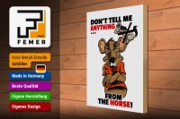 Holzschild Spruch 30x40cm Dont tell me from the horse