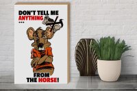 Holzschild Spruch 30x40cm Dont tell me from the horse