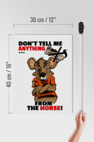 Holzschild Spruch 30x40cm Dont tell me from the horse