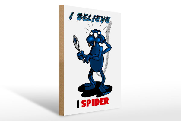 Holzschild Spruch 30x40cm I believe I spider