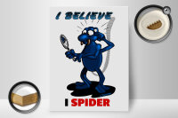 Holzschild Spruch 30x40cm I believe I spider