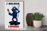 Holzschild Spruch 30x40cm I believe I spider