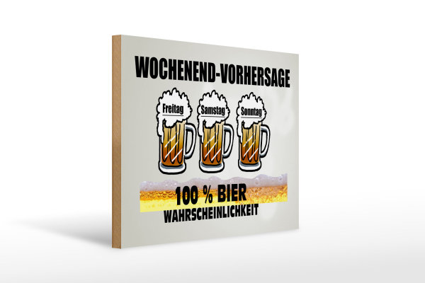 Holzschild Alkohol 40x30cm Wochenend Vorhersage 100% Bier