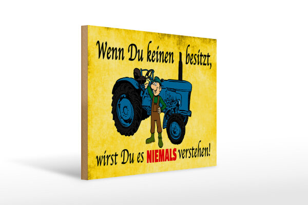 Holzschild Spruch 40x30cm Wenn du keinen besitzt Traktor