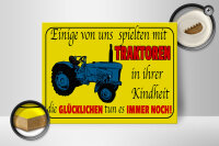 Holzschild Spruch 40x30cm einige spielten mit Traktoren