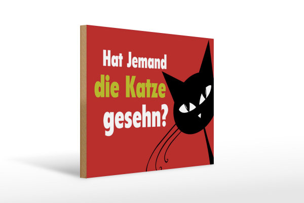 Holzschild Spruch 40x30cm hat jemand Katze gesehn