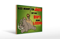 Holzschild Jäger 40x30cm wohnt mit der Beute seines Lebens