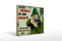 Holzschild Jäger 40x30cm leg dich niemals mit Jäger an