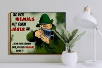 Holzschild Jäger 40x30cm leg dich niemals mit Jäger an