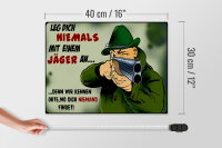 Holzschild Jäger 40x30cm leg dich niemals mit Jäger an