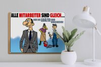 Holzschild Spruch 40x30cm alle Mitarbeiter gleich Gehälter