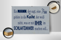 Holzschild Spruch 40x30cm ein Mann der sagt Frau in Küche