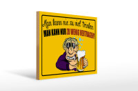 Holzschild Alkohol 40x30cm man kann nie zuviel trinken