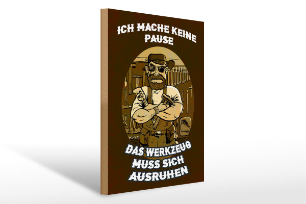 Holzschild Spruch 30x40cm ich mache keine Pause Werkzeug
