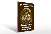 Holzschild Spruch 30x40cm ich mache keine Pause Werkzeug