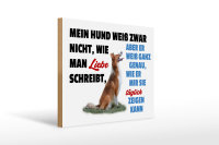 Holzschild Spruch 40x30cm mein Hund weiß zwar...