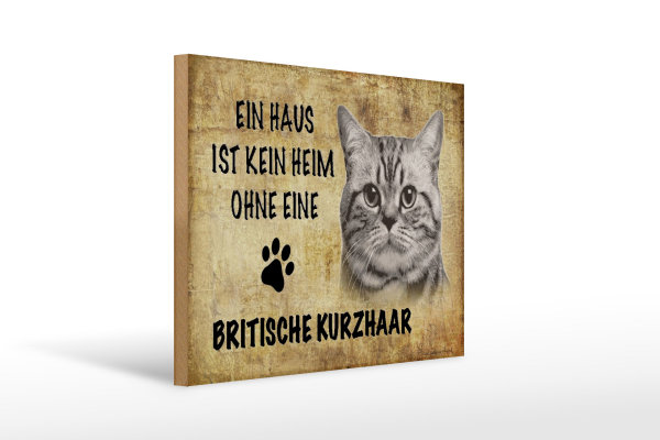Holzschild Spruch 40x30cm Britische Kurzhaar ohne kein Heim