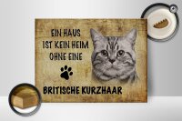 Holzschild Spruch 40x30cm Britische Kurzhaar ohne kein Heim