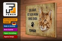 Holzschild Spruch 40x30cm Toyger Katze ohne kein Heim