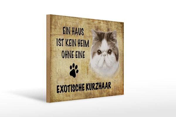 Holzschild Spruch 40x30cm exotische Kurzhaar ohne kein Heim