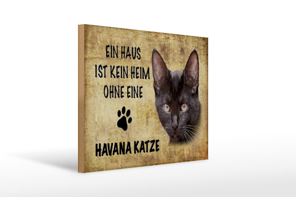 Holzschild Spruch 40x30cm Havana Katze ohne kein Heim