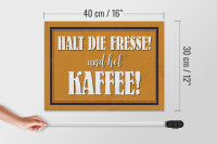 Holzschild Spruch 40x30cm halt die Fresse und hol Kaffee