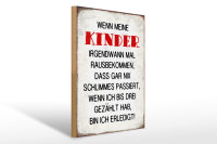 Holzschild Spruch 30x40cm wenn meine Kinder rausbekommen