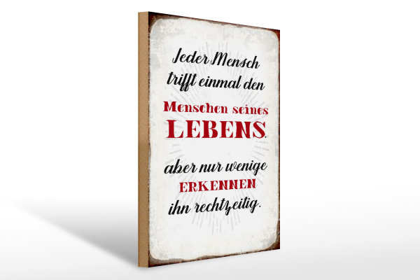 Holzschild Spruch 30x40cm jeder Mensch trifft einmal den