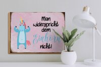 Holzschild Spruch 40x30cm man widerspricht Einhorn nicht