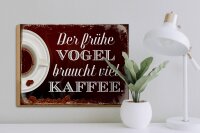 Holzschild Spruch 40x30cm früher Vogel braucht viel Kaffee