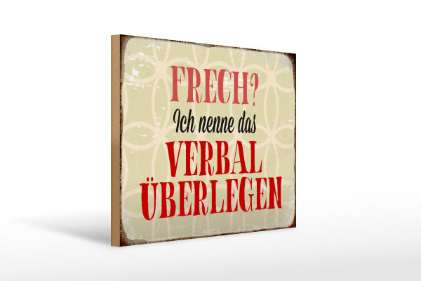 Holzschild Spruch 40x30cm frech nenn das verbal überlegen