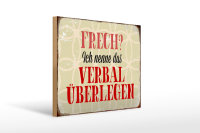 Holzschild Spruch 40x30cm frech nenn das verbal überlegen