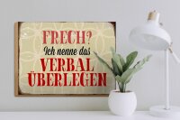 Holzschild Spruch 40x30cm frech nenn das verbal überlegen