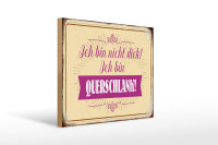 Holzschild Spruch 40x30cm bin nicht dick ich querschlank