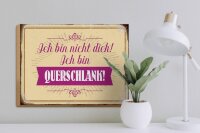 Holzschild Spruch 40x30cm bin nicht dick ich querschlank