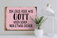 Holzschild Spruch 40x30cm liege hier wie Gott mich schuf