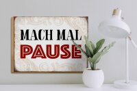 Holzschild Spruch 40x30cm mach mal Pause Schild