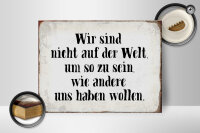 Holzschild Spruch 40x30cm sind nicht auf Welt wie andere