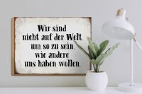 Holzschild Spruch 40x30cm sind nicht auf Welt wie andere